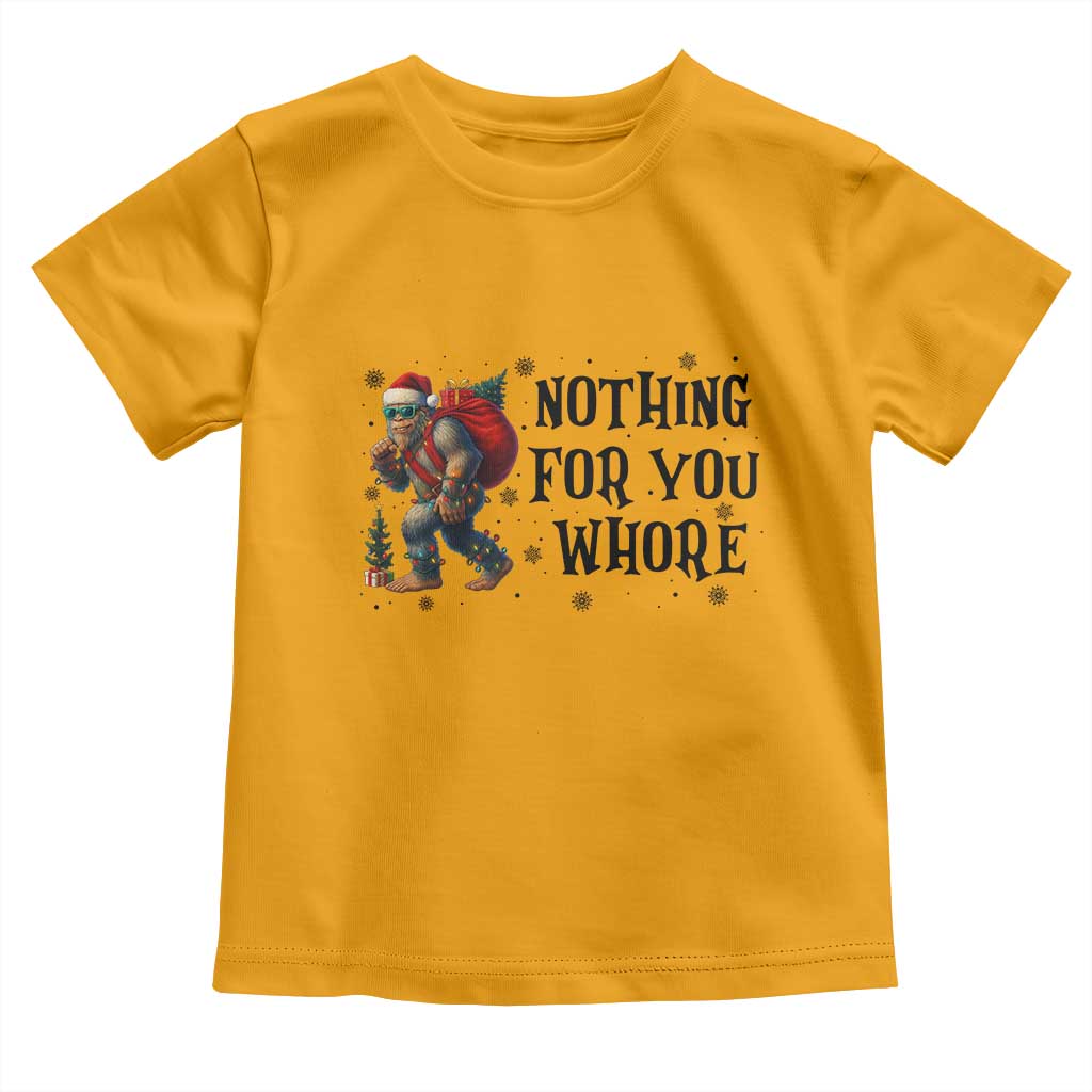 Funny Bigfoot Christmas Toddler T Shirt Nothing For You Whore Sasquatch TS14 Gold Print Your Wear