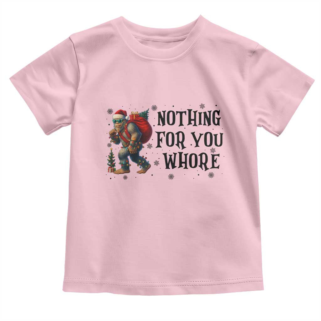 Funny Bigfoot Christmas Toddler T Shirt Nothing For You Whore Sasquatch TS14 Light Pink Print Your Wear