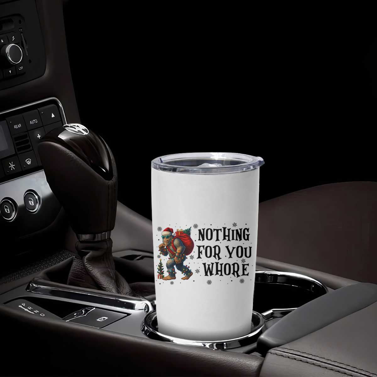 Funny Bigfoot Christmas Tumbler Cup Nothing For You Whore Sasquatch TS14 Print Your Wear