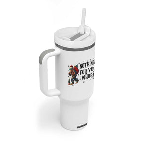 Funny Bigfoot Christmas Tumbler With Handle Nothing For You Whore Sasquatch TS14 Print Your Wear