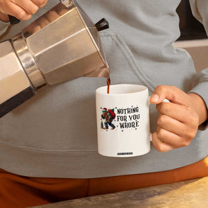 Funny Bigfoot Christmas Coffee Mug Nothing For You Whore Sasquatch TS14 Print Your Wear