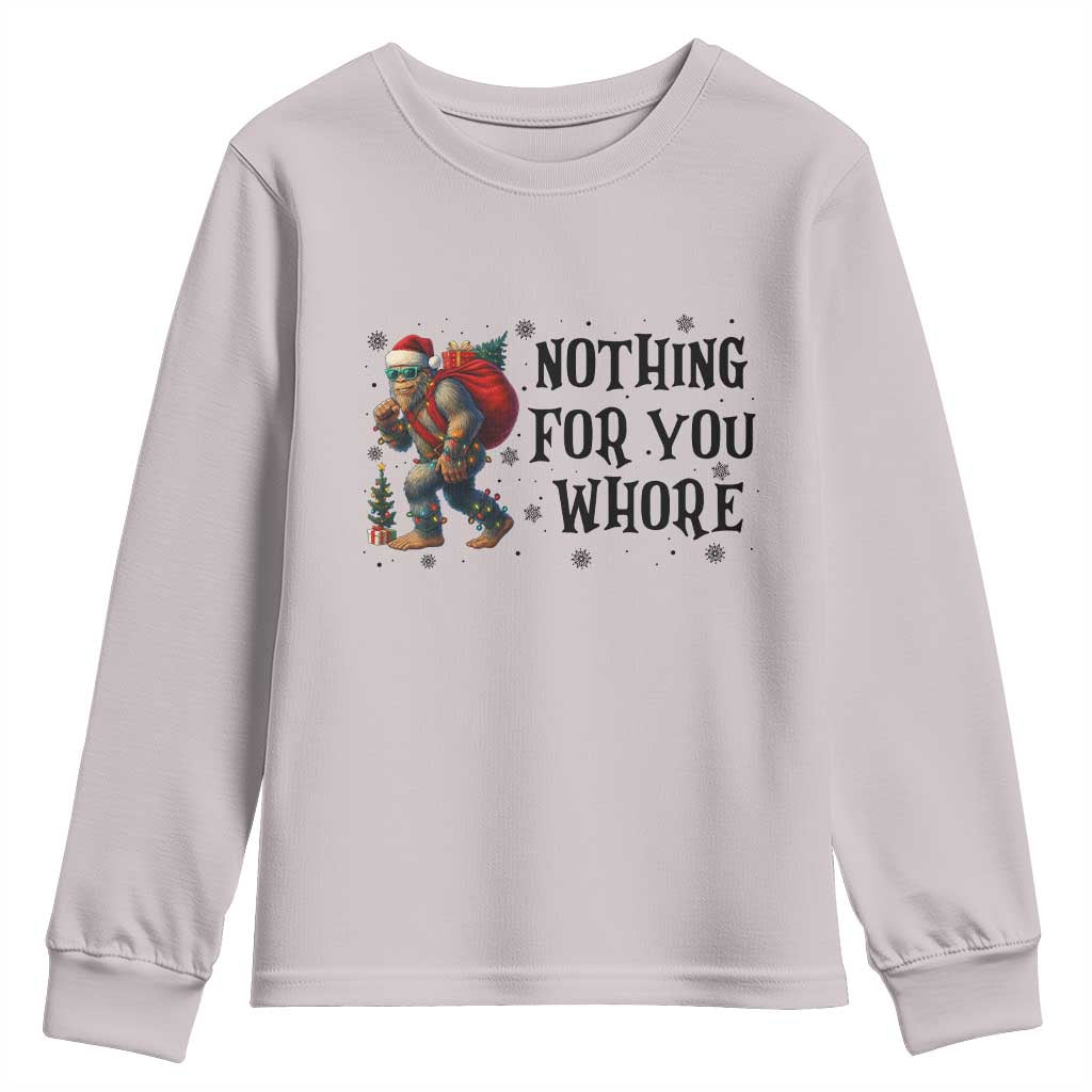 Funny Bigfoot Christmas Youth Sweatshirt Nothing For You Whore Sasquatch TS14 Ice Gray Print Your Wear