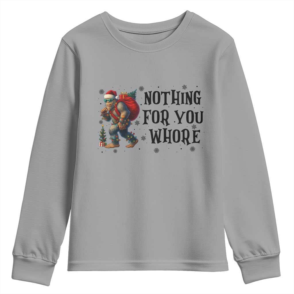 Funny Bigfoot Christmas Youth Sweatshirt Nothing For You Whore Sasquatch TS14 Sport Gray Print Your Wear
