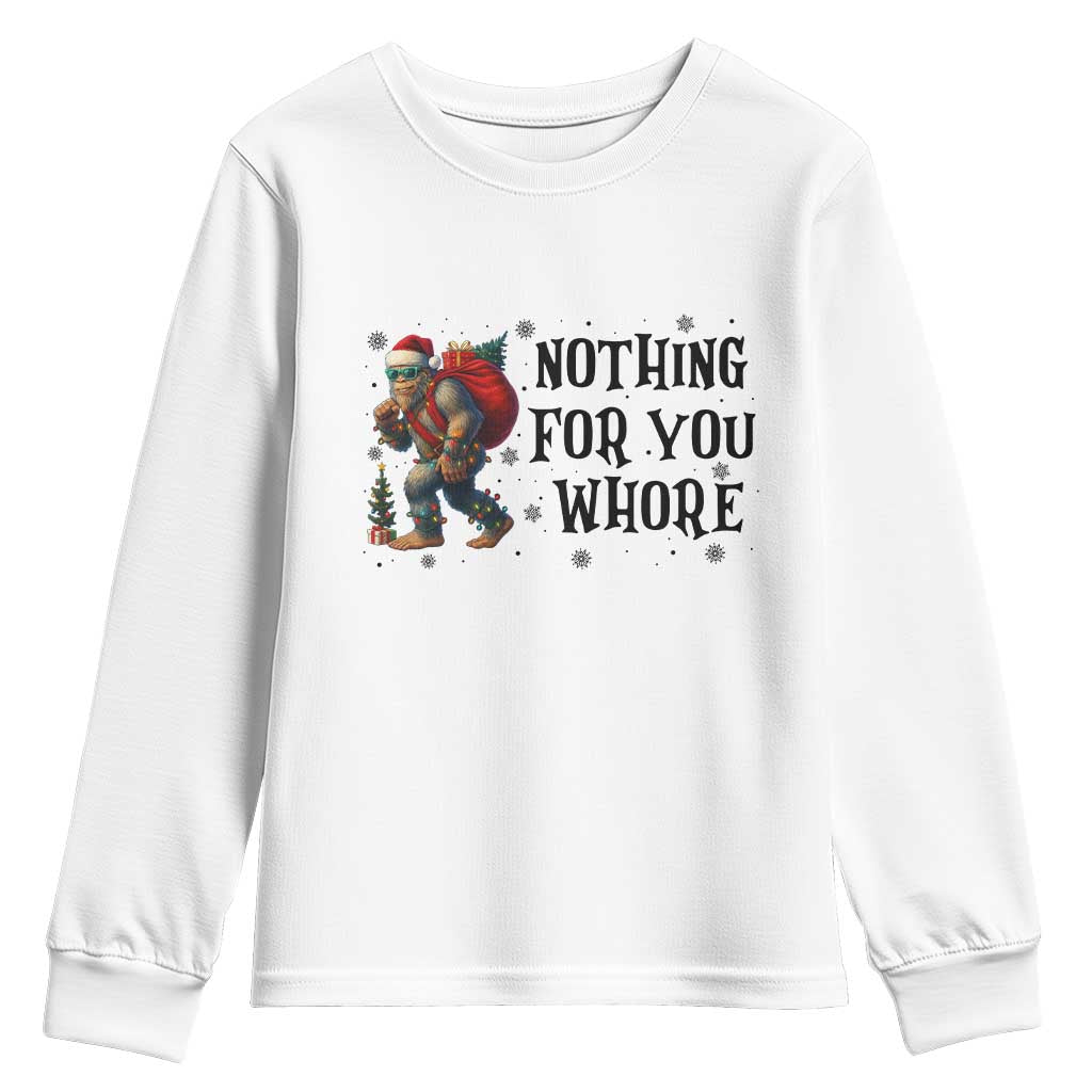 Funny Bigfoot Christmas Youth Sweatshirt Nothing For You Whore Sasquatch TS14 White Print Your Wear