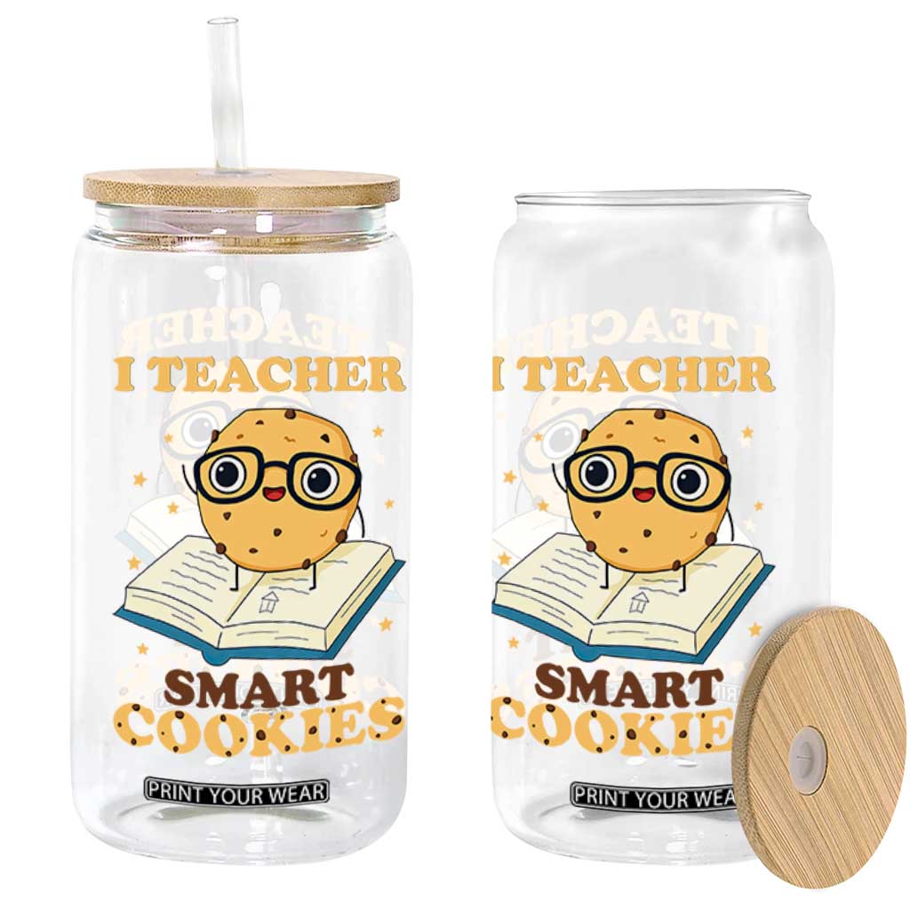 I Teach Smart Cookies Glass Can Funny Teacher TS14 Print Your Wear