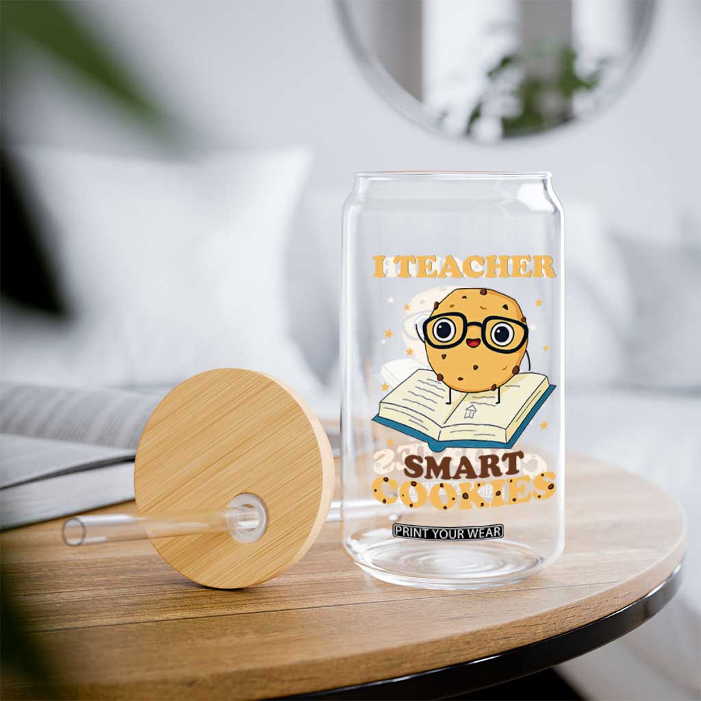 I Teach Smart Cookies Glass Can Funny Teacher TS14 Print Your Wear