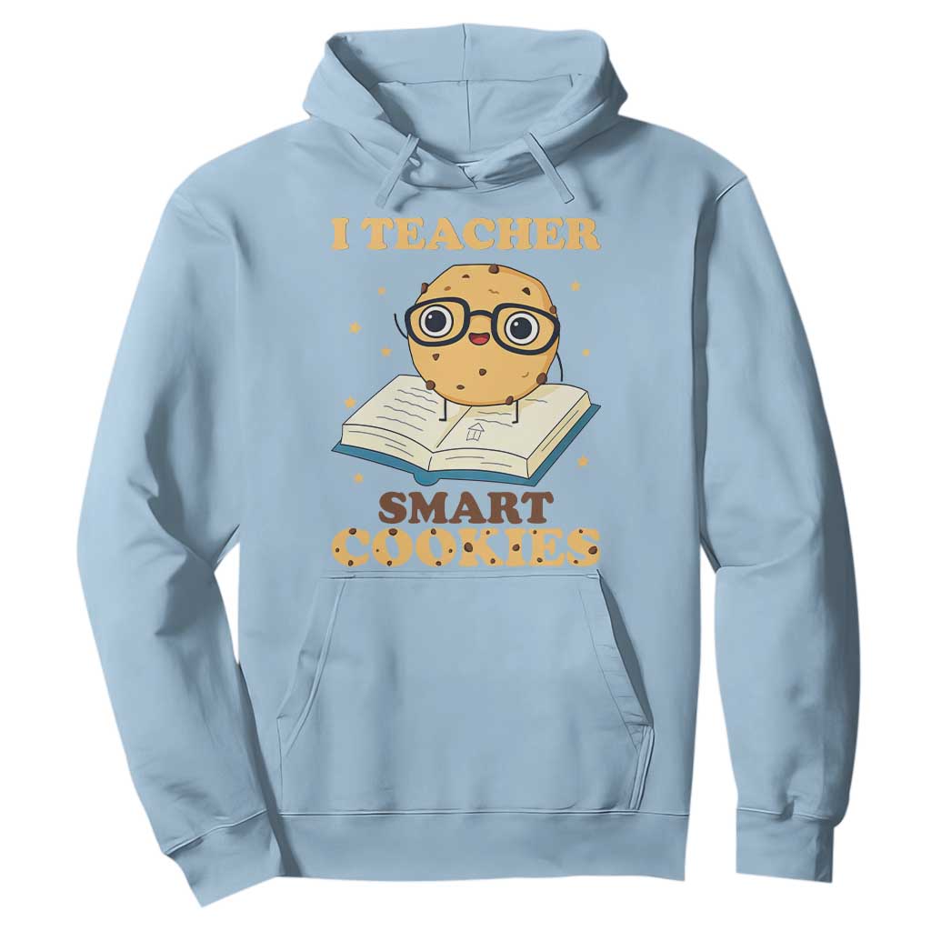 I Teach Smart Cookies Hoodie Funny Teacher TS14 Light Blue Print Your Wear