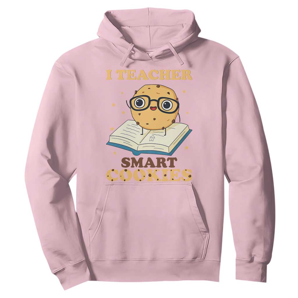 I Teach Smart Cookies Hoodie Funny Teacher TS14 Light Pink Print Your Wear