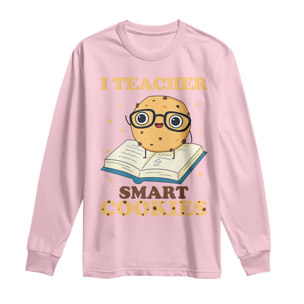 I Teach Smart Cookies Long Sleeve Shirt Funny Teacher TS14 Light Pink Print Your Wear