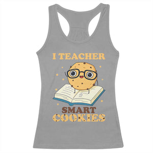 I Teach Smart Cookies Racerback Tank Top Funny Teacher TS14 Sport Gray Print Your Wear