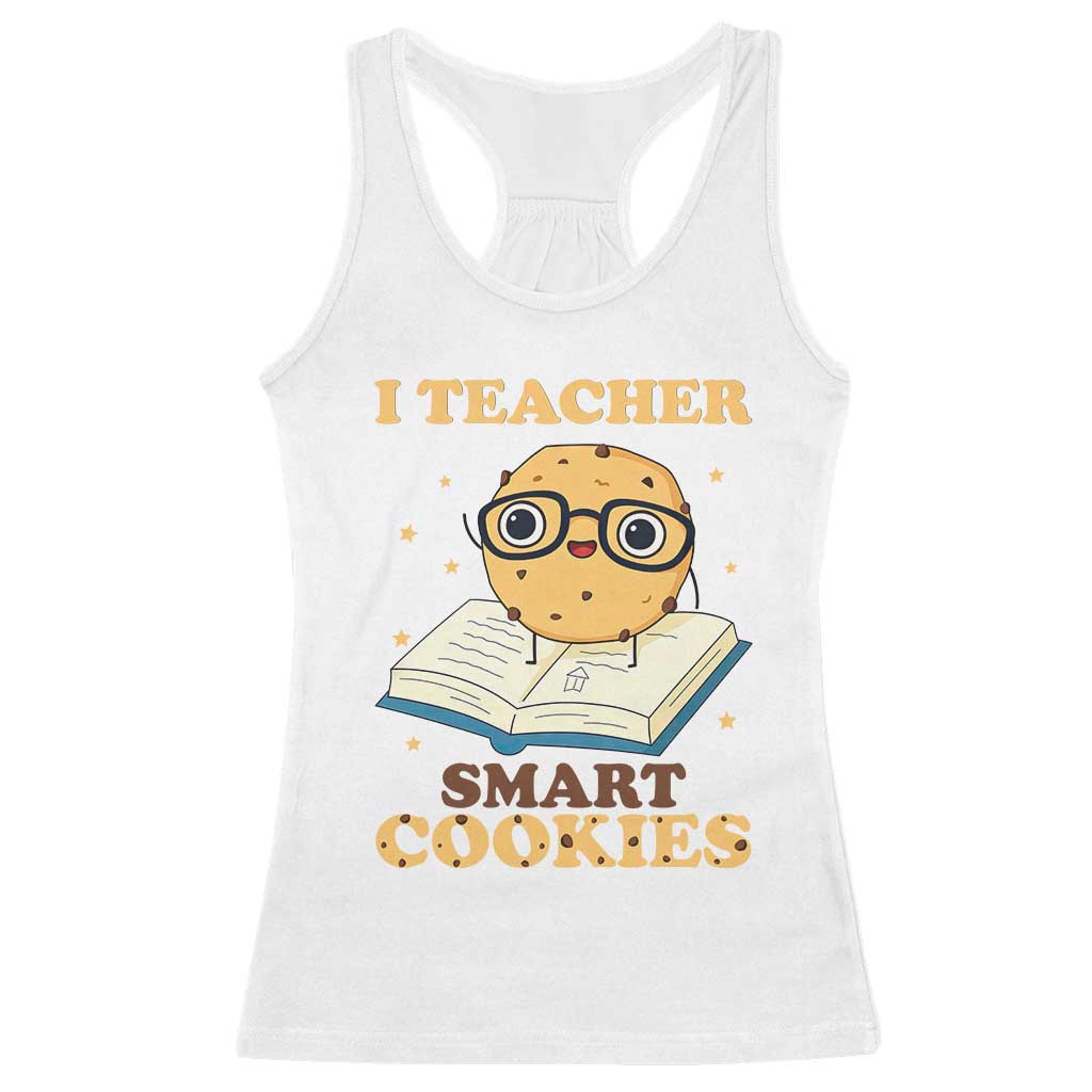 I Teach Smart Cookies Racerback Tank Top Funny Teacher TS14 White Print Your Wear