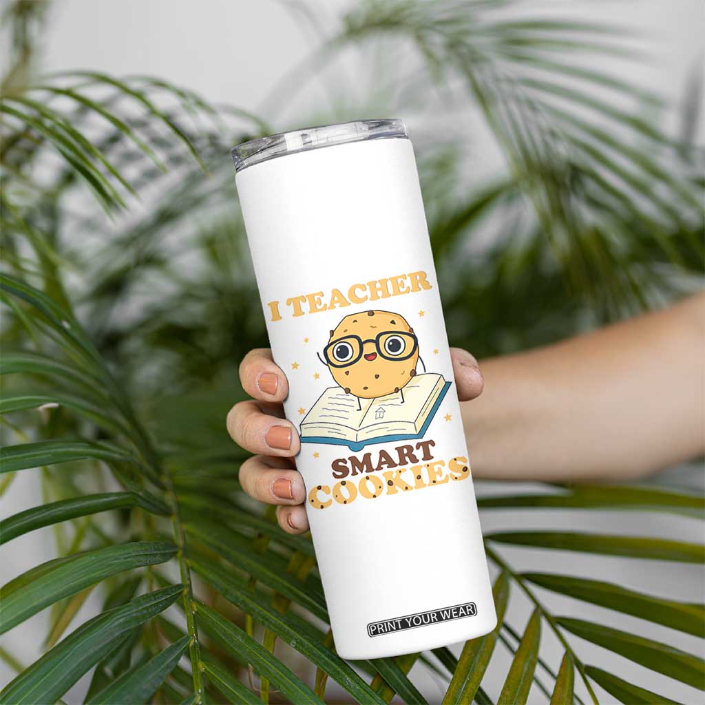 I Teach Smart Cookies Skinny Tumbler Funny Teacher TS14 Print Your Wear