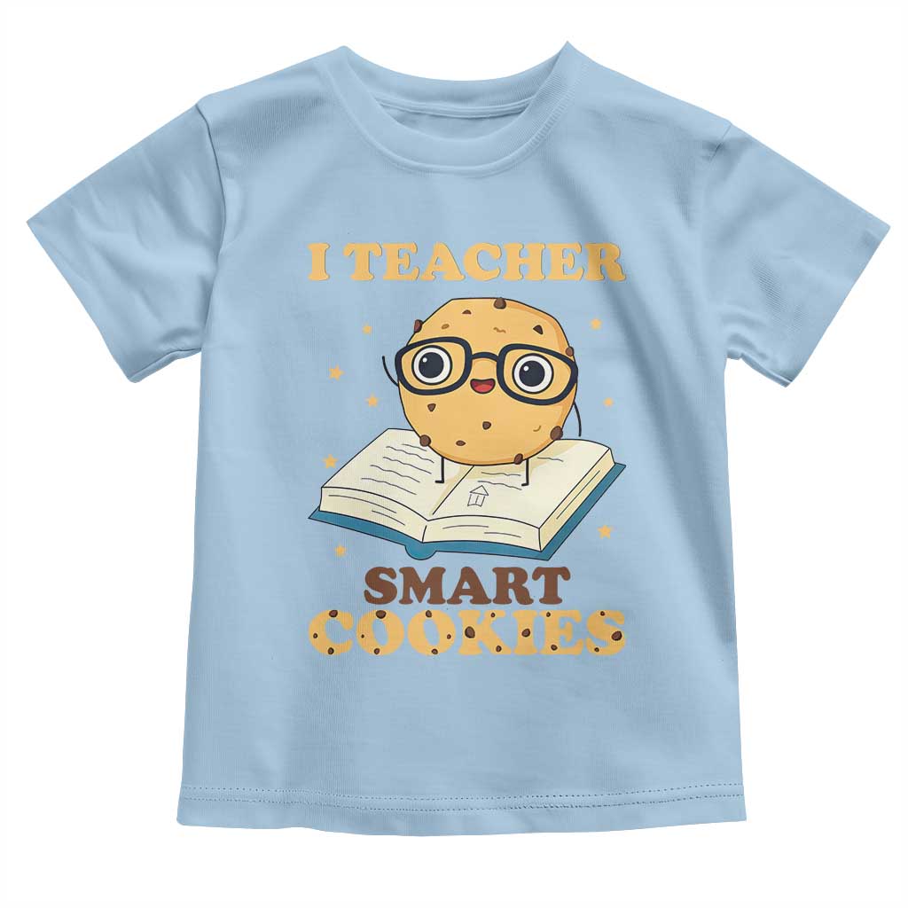 I Teach Smart Cookies Toddler T Shirt Funny Teacher TS14 Light Blue Print Your Wear