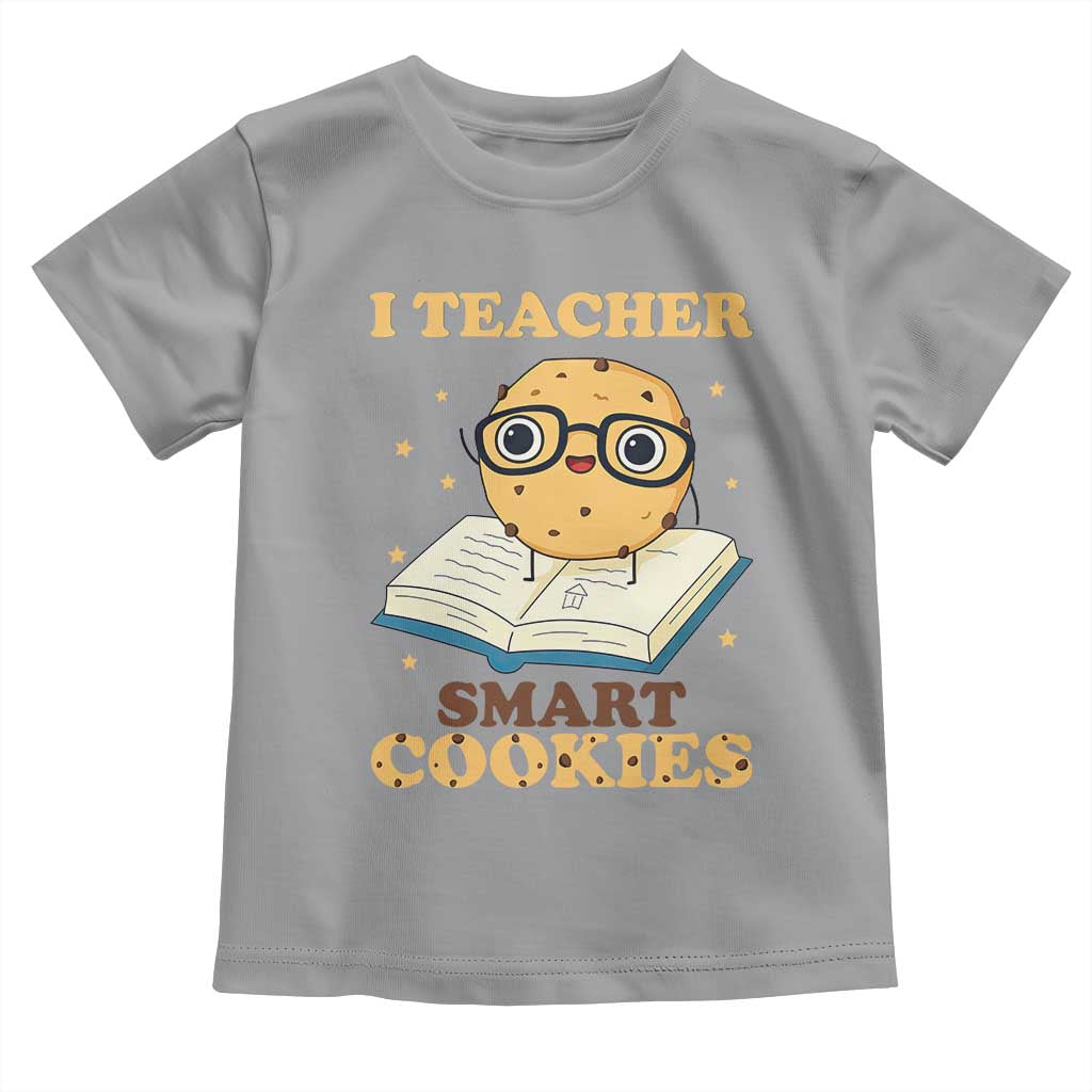 I Teach Smart Cookies Toddler T Shirt Funny Teacher TS14 Sport Gray Print Your Wear