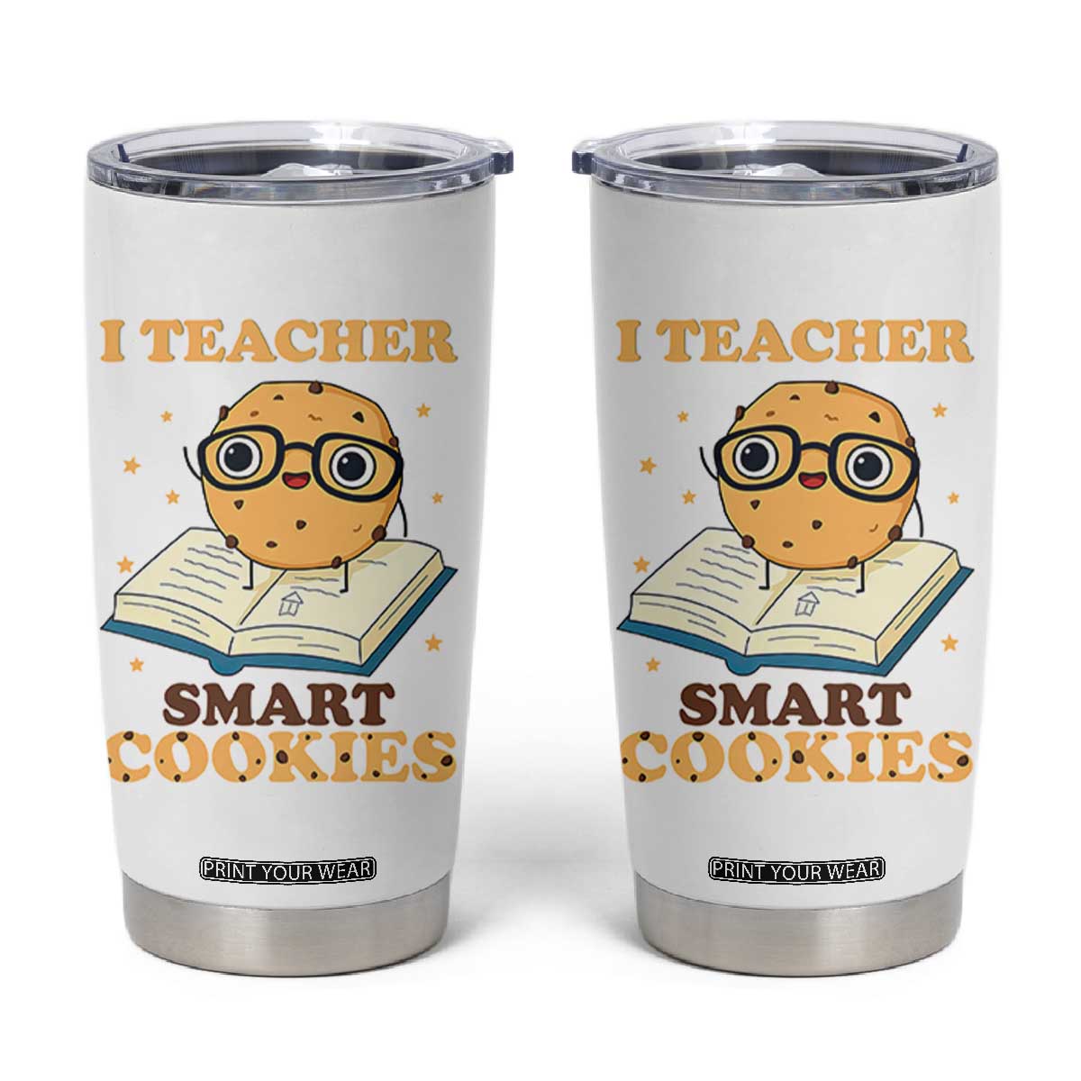 I Teach Smart Cookies Tumbler Cup Funny Teacher TS14 White Print Your Wear