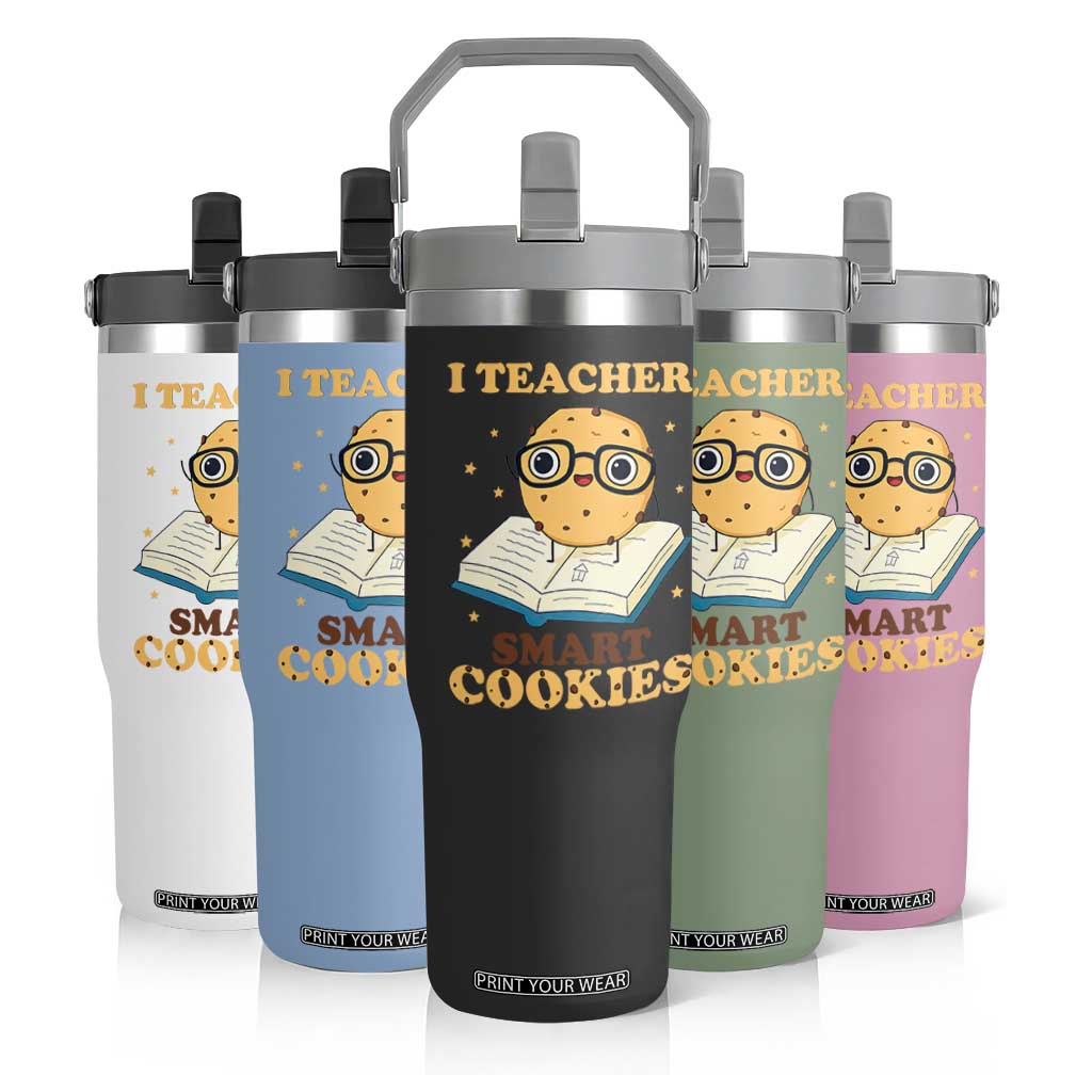 I Teach Smart Cookies Flip Straw Tumbler Funny Teacher TS14 Print Your Wear