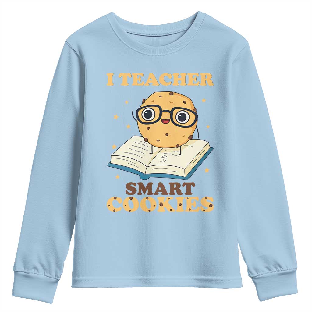 I Teach Smart Cookies Youth Sweatshirt Funny Teacher TS14 Light Blue Print Your Wear