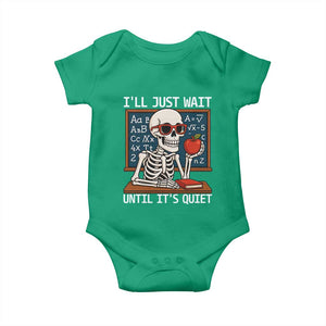 I Will Just Wait Until It Is Quite Baby Onesie Funny Skeleton Teacher TS14 Irish Green Print Your Wear