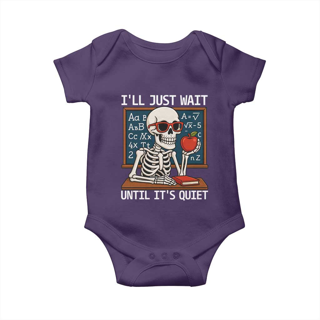 I Will Just Wait Until It Is Quite Baby Onesie Funny Skeleton Teacher TS14 Purple Print Your Wear