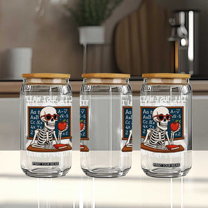 I Will Just Wait Until It Is Quite Glass Can Funny Skeleton Teacher TS14 Print Your Wear