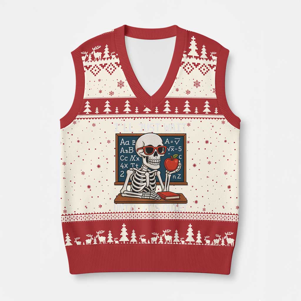 I Will Just Wait Until It Is Quite V-Neck Knit Sweater Vest Funny Skeleton Teacher TS14 Beige Red Print Your Wear