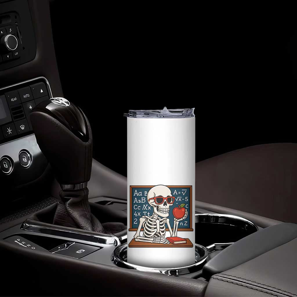 I Will Just Wait Until It Is Quite Skinny Tumbler Funny Skeleton Teacher TS14 Print Your Wear