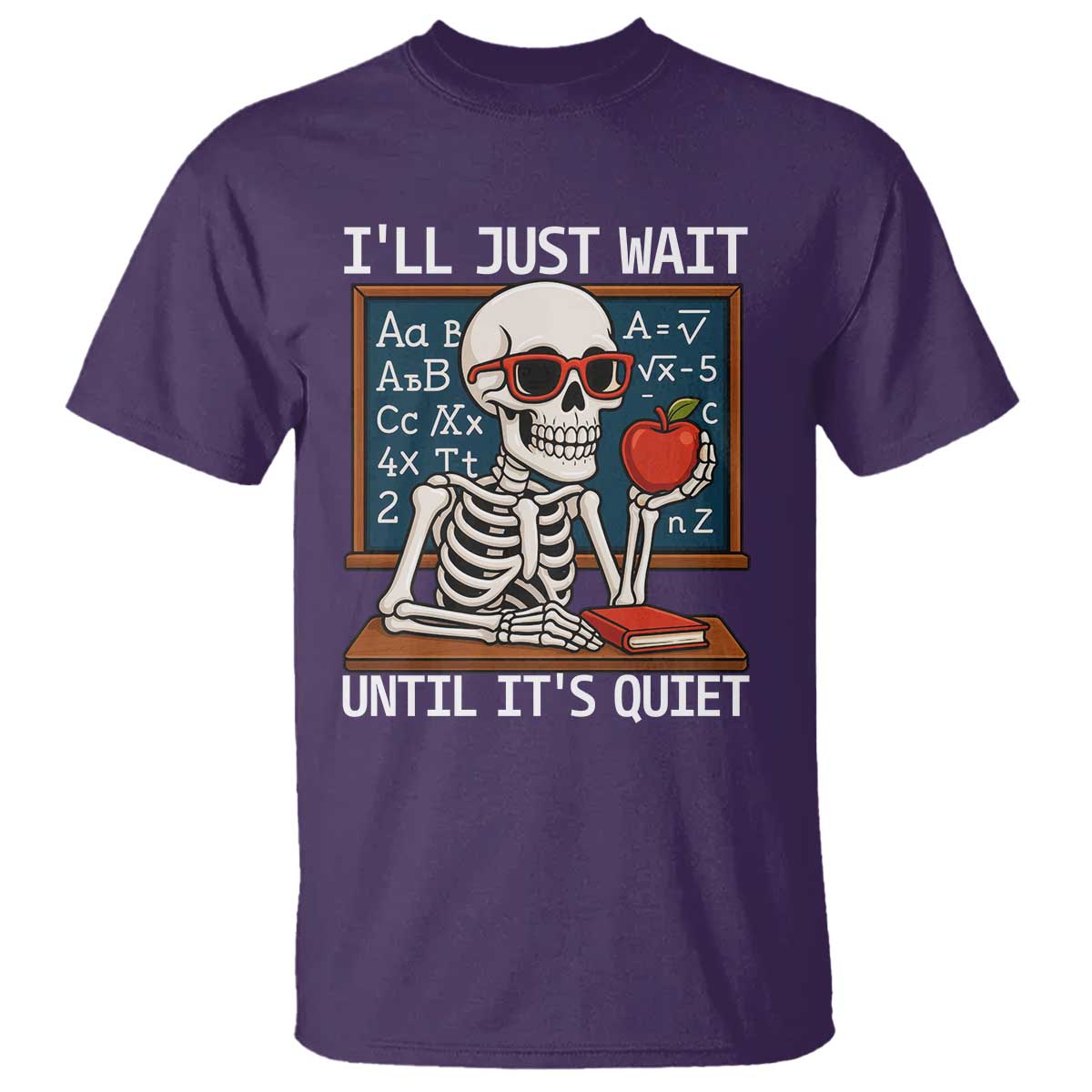 I Will Just Wait Until It Is Quite T Shirt Funny Skeleton Teacher TS14 Purple Print Your Wear