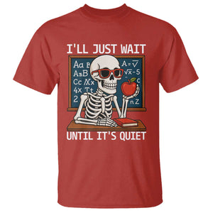 I Will Just Wait Until It Is Quite T Shirt Funny Skeleton Teacher TS14 Red Print Your Wear