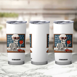 I Will Just Wait Until It Is Quite Tumbler Cup Funny Skeleton Teacher TS14 Print Your Wear