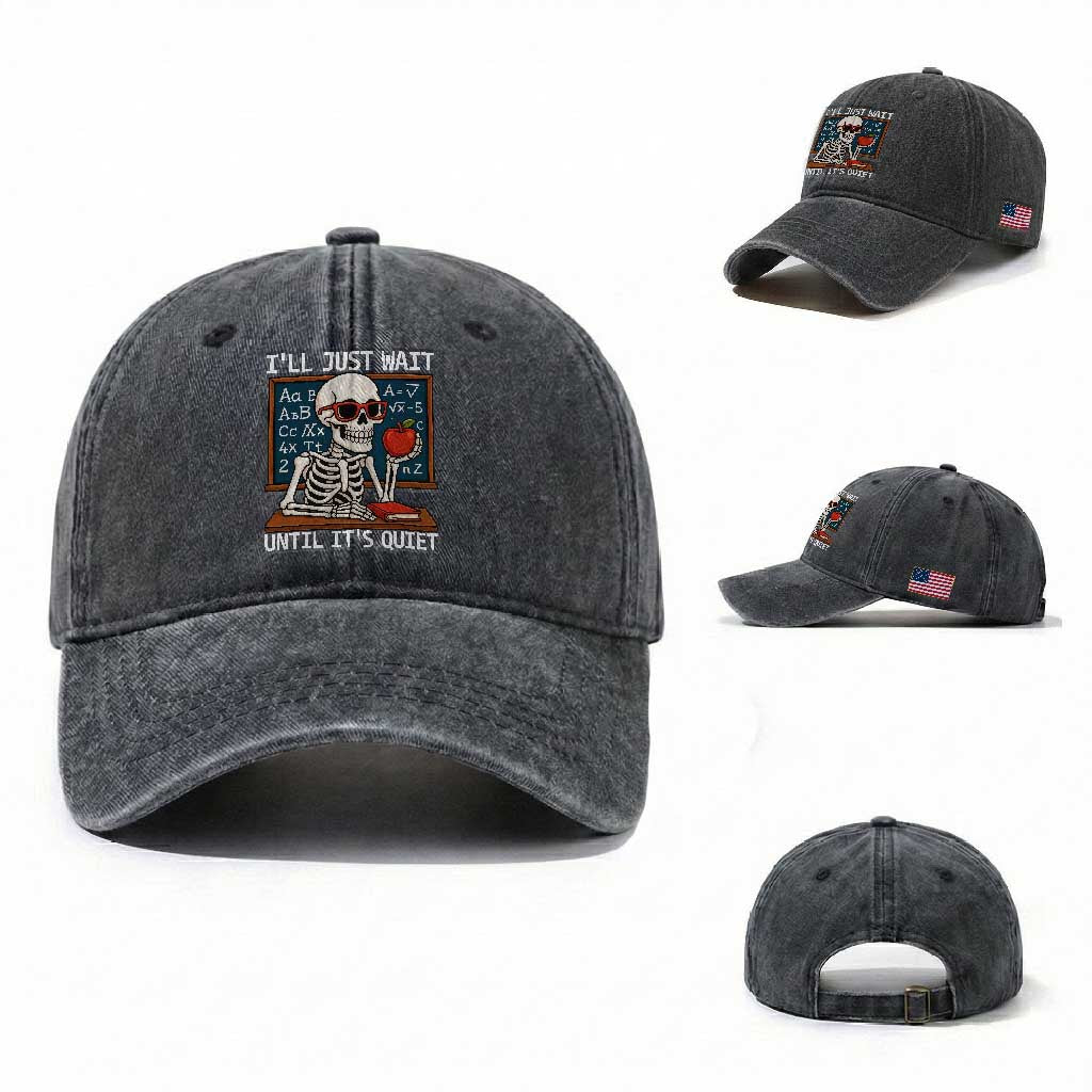 I Will Just Wait Until It Is Quite Washed Cotton Baseball Cap Funny Skeleton Teacher TS14 Washed Cap Universal Fit Dark Gray Print Your Wear