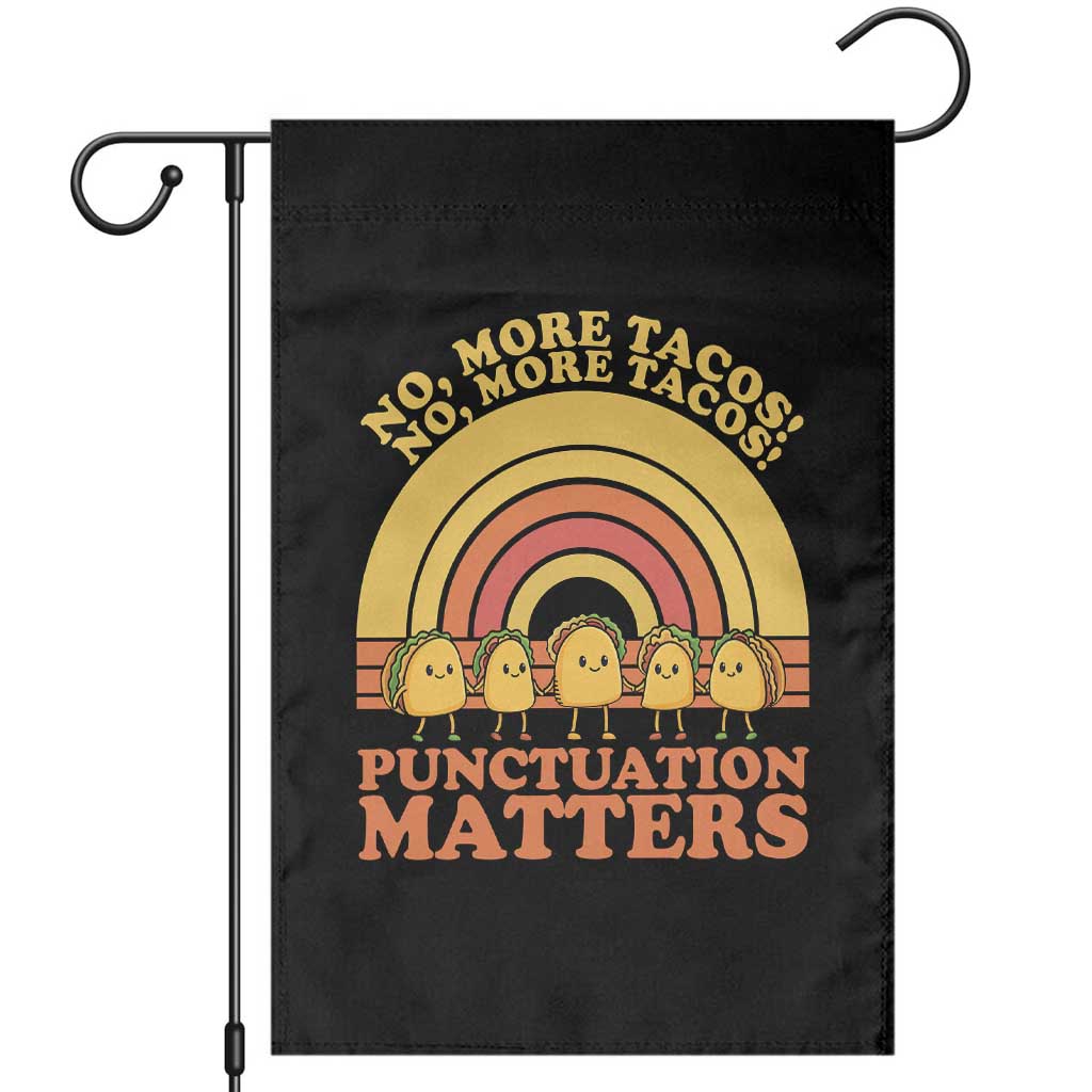 Funny Taco English Teacher Garden Flag No More Tacos Punctuation Matters TS14 Black Print Your Wear