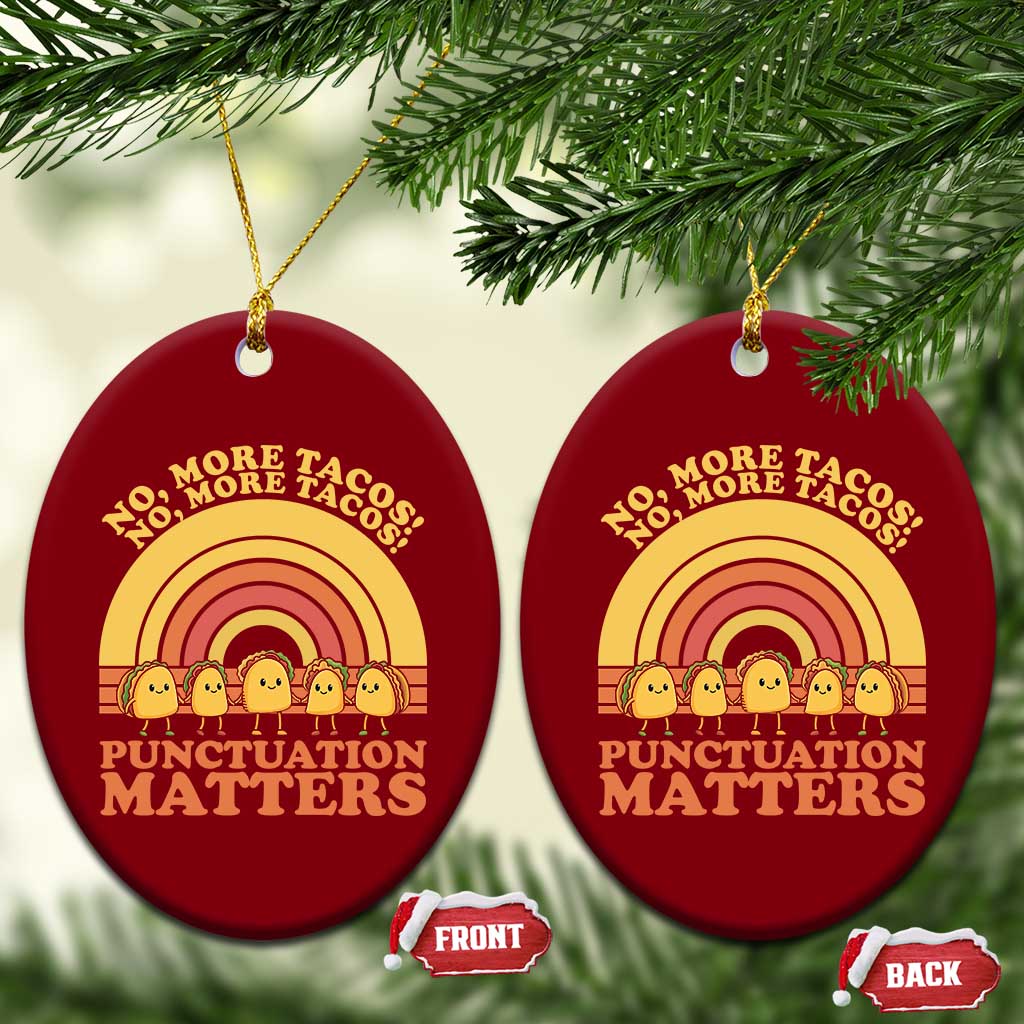 Funny Taco English Teacher Ceramic Ornament No More Tacos Punctuation Matters TS14 Print Your Wear