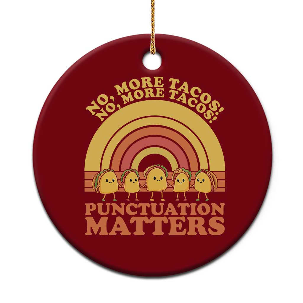 Funny Taco English Teacher Ceramic Ornament No More Tacos Punctuation Matters TS14 1pc Red Print Your Wear