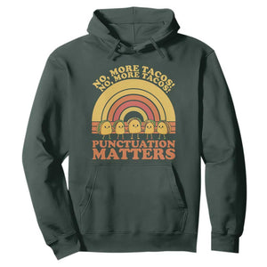 Funny Taco English Teacher Hoodie No More Tacos Punctuation Matters TS14 Dark Forest Green Print Your Wear
