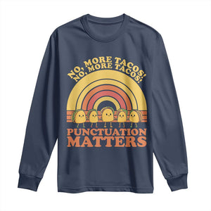 Funny Taco English Teacher Long Sleeve Shirt No More Tacos Punctuation Matters TS14 Navy Print Your Wear