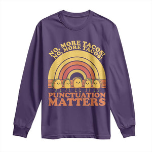 Funny Taco English Teacher Long Sleeve Shirt No More Tacos Punctuation Matters TS14 Purple Print Your Wear