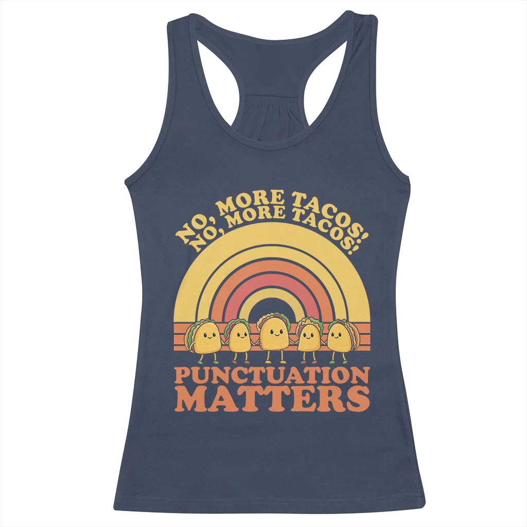 Funny Taco English Teacher Racerback Tank Top No More Tacos Punctuation Matters TS14 Navy Print Your Wear