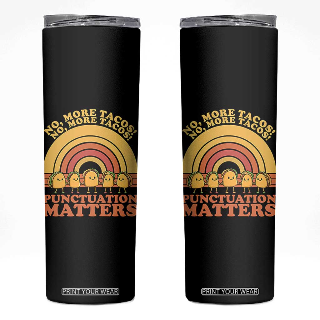 Funny Taco English Teacher Skinny Tumbler No More Tacos Punctuation Matters TS14 Black Print Your Wear