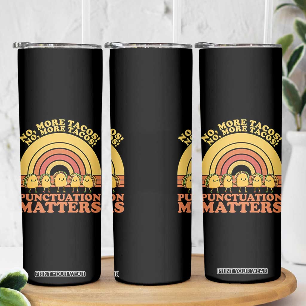 Funny Taco English Teacher Skinny Tumbler No More Tacos Punctuation Matters TS14 Print Your Wear