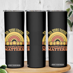 Funny Taco English Teacher Skinny Tumbler No More Tacos Punctuation Matters TS14 Print Your Wear