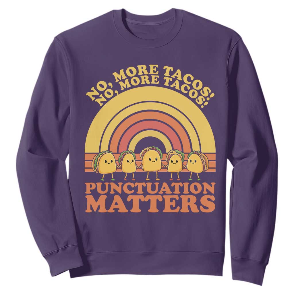 Funny Taco English Teacher Sweatshirt No More Tacos Punctuation Matters TS14 Purple Print Your Wear