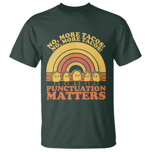 Funny Taco English Teacher T Shirt No More Tacos Punctuation Matters TS14 Dark Forest Green Print Your Wear