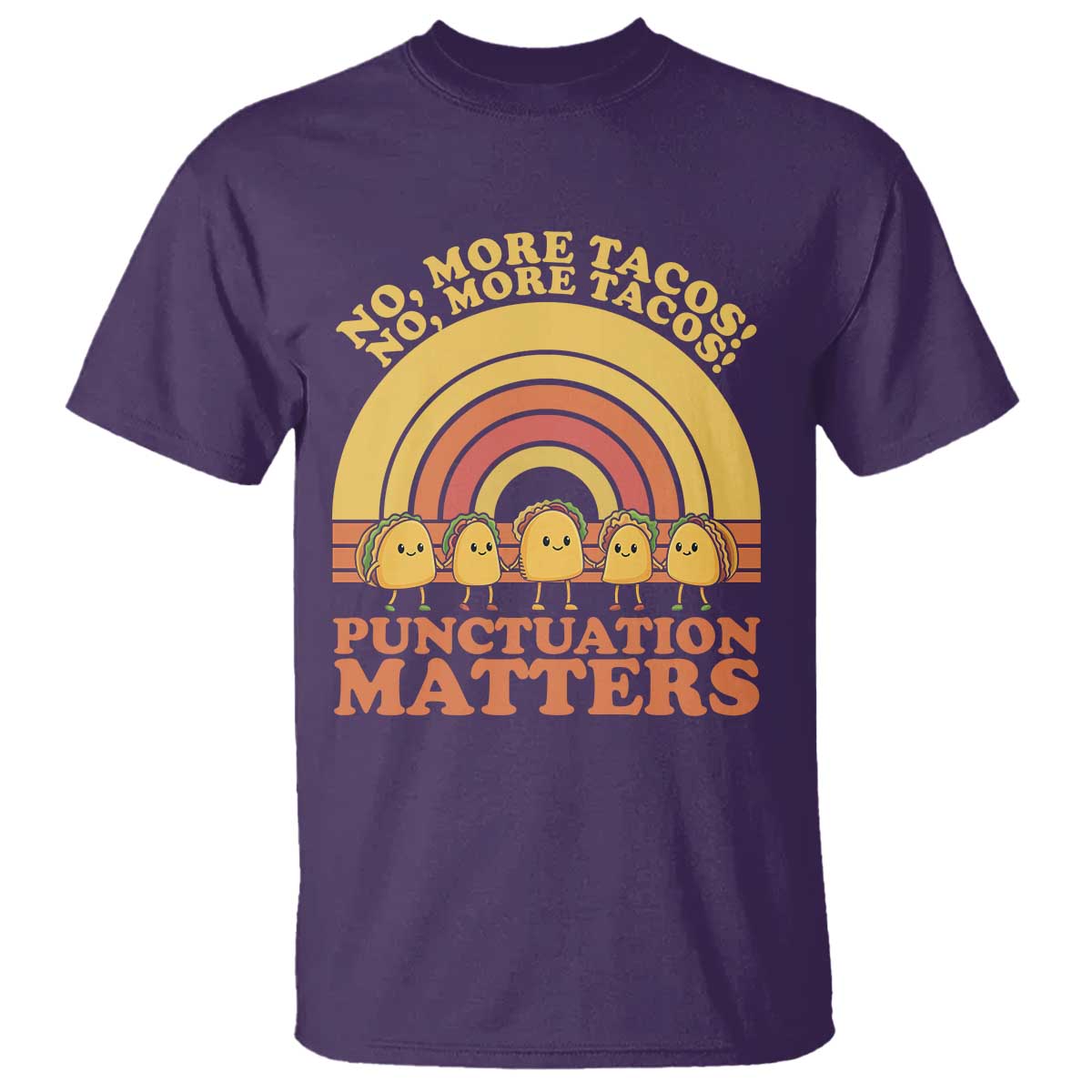 Funny Taco English Teacher T Shirt No More Tacos Punctuation Matters TS14 Purple Print Your Wear