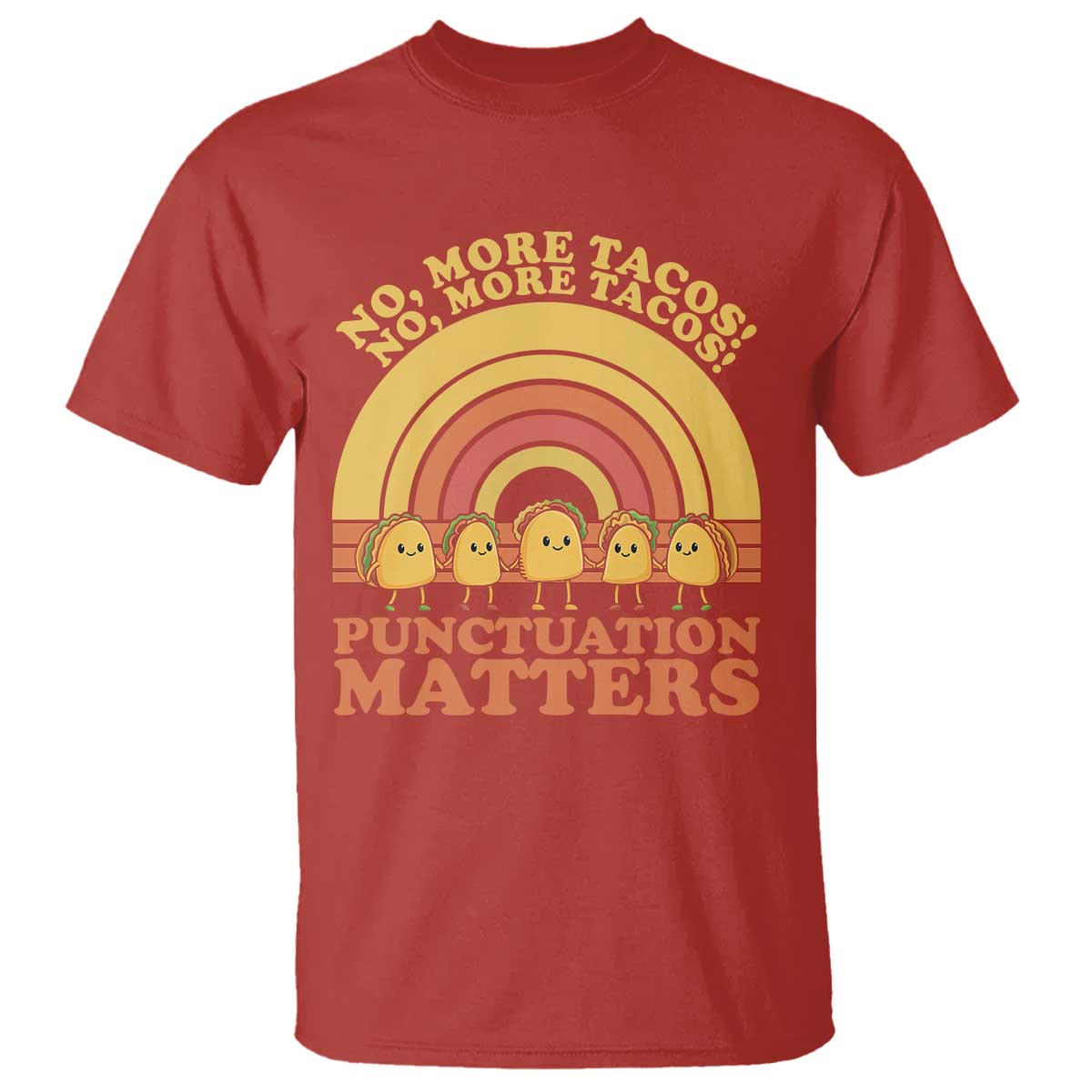 Funny Taco English Teacher T Shirt No More Tacos Punctuation Matters TS14 Red Print Your Wear