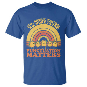 Funny Taco English Teacher T Shirt No More Tacos Punctuation Matters TS14 Royal Blue Print Your Wear