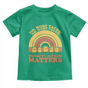 Funny Taco English Teacher Toddler T Shirt No More Tacos Punctuation Matters TS14 Irish Green Print Your Wear