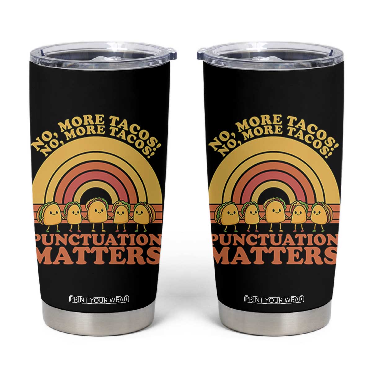 Funny Taco English Teacher Tumbler Cup No More Tacos Punctuation Matters TS14 Black Print Your Wear