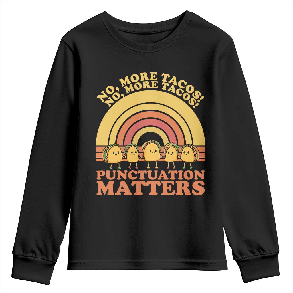 Funny Taco English Teacher Youth Sweatshirt No More Tacos Punctuation Matters TS14 Black Print Your Wear