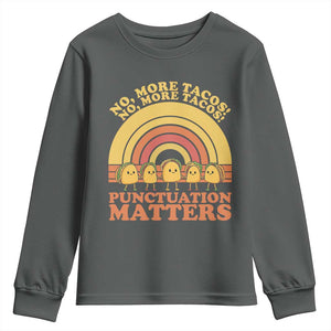 Funny Taco English Teacher Youth Sweatshirt No More Tacos Punctuation Matters TS14 Dark Heather Print Your Wear