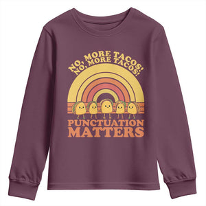 Funny Taco English Teacher Youth Sweatshirt No More Tacos Punctuation Matters TS14 Maroon Print Your Wear